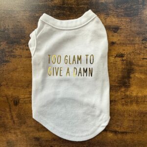 TOO GLAM TO GIVE A DAMN