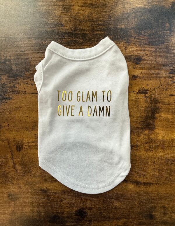 TOO GLAM TO GIVE A DAMN